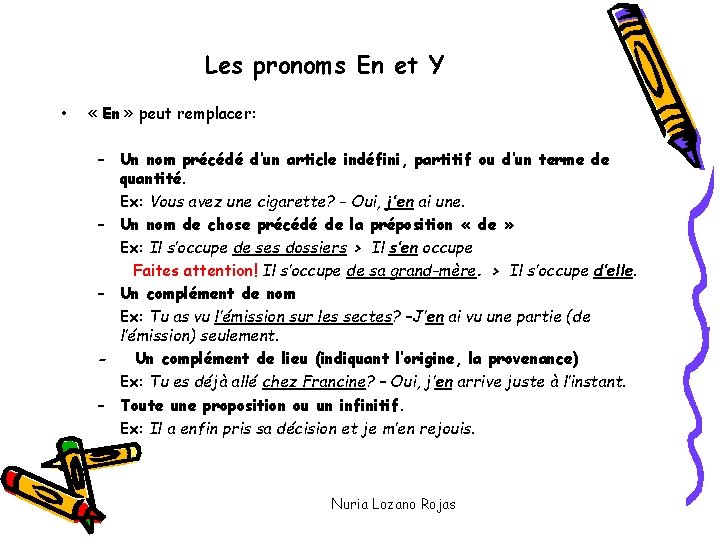 Les pronoms En et Y • « En » peut remplacer: – Un nom