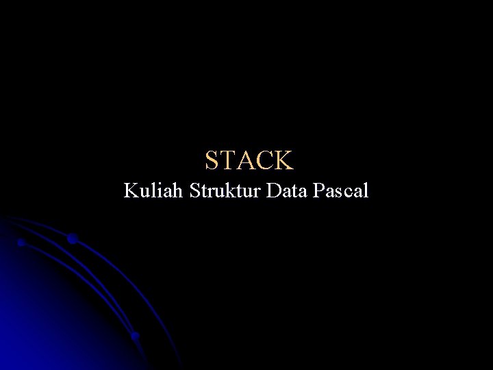 STACK Kuliah Struktur Data Pascal 