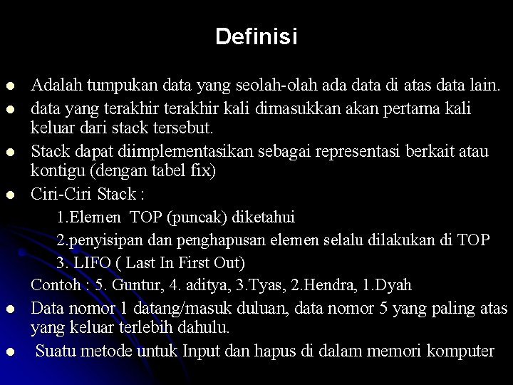 Definisi l l l Adalah tumpukan data yang seolah-olah ada data di atas data