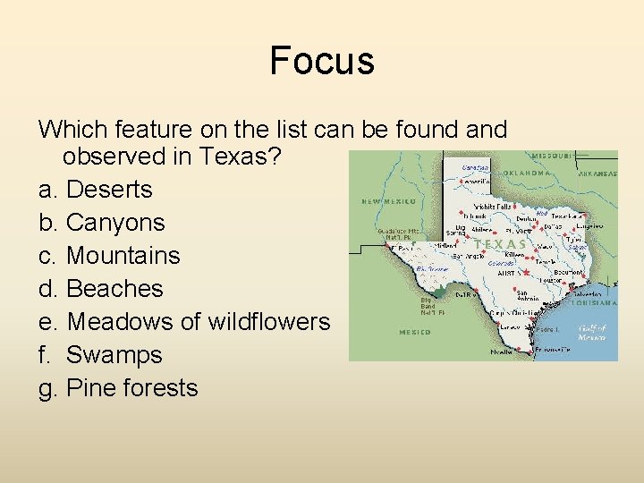 Focus Which feature on the list can be found and observed in Texas? a.