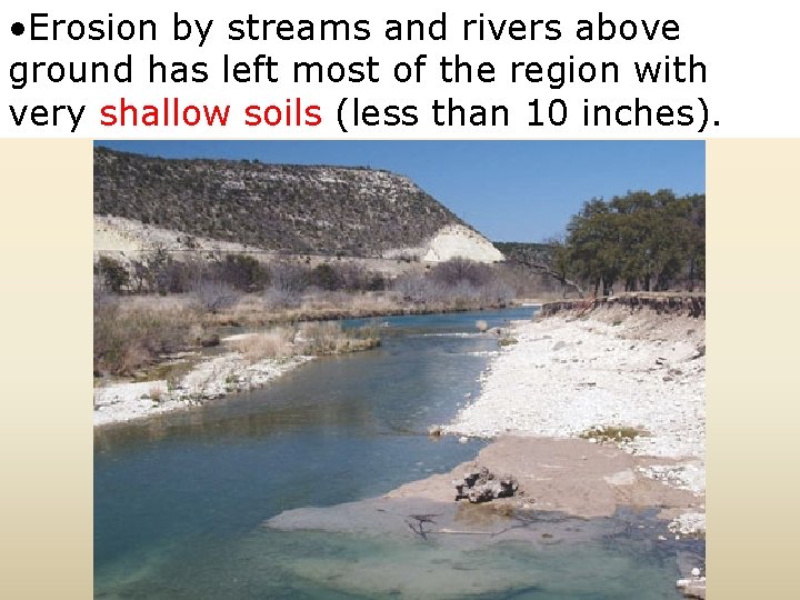  • Erosion by streams and rivers above ground has left most of the