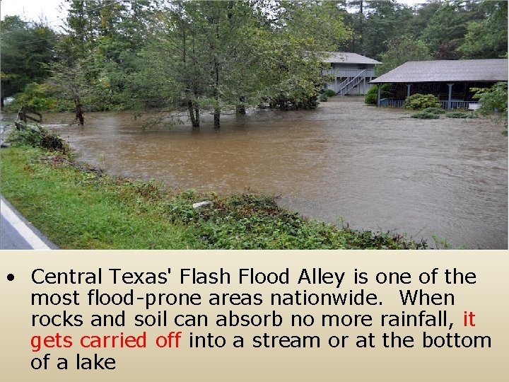  • Central Texas' Flash Flood Alley is one of the most flood-prone areas