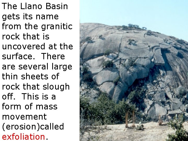 The Llano Basin gets its name from the granitic rock that is uncovered at