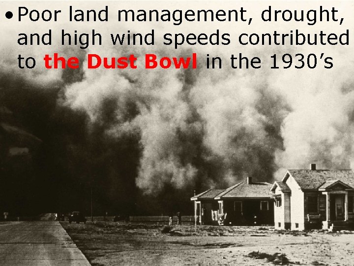  • Poor land management, drought, and high wind speeds contributed to the Dust