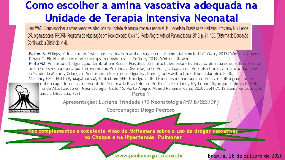 Como escolher a amina vasoativa adequada na Unidade de Terapia Intensiva Neonatal -Batton B.