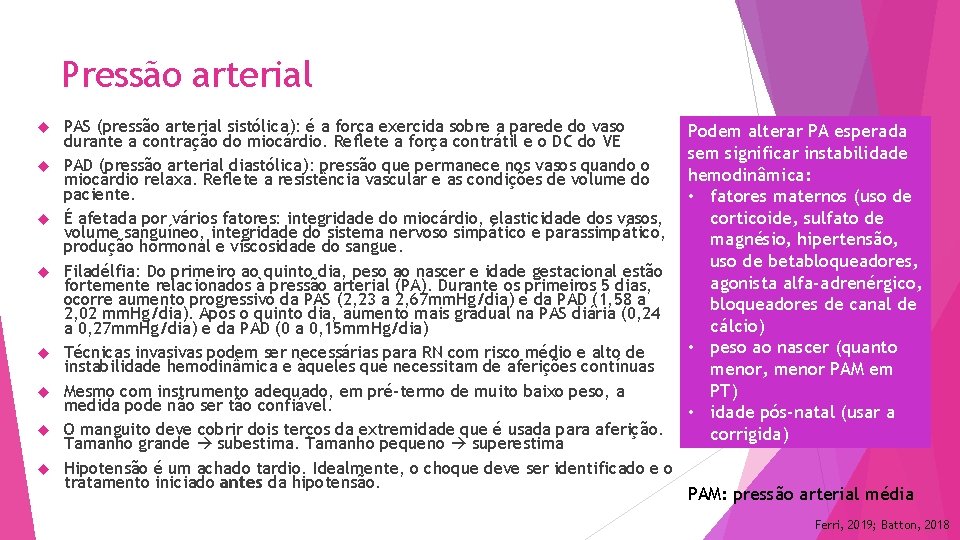Pressão arterial PAS (pressão arterial sistólica): é a força exercida sobre a parede do