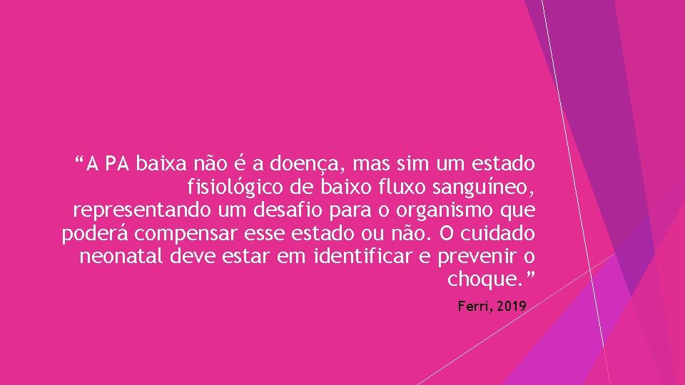 “A PA baixa não é a doença, mas sim um estado fisiológico de baixo