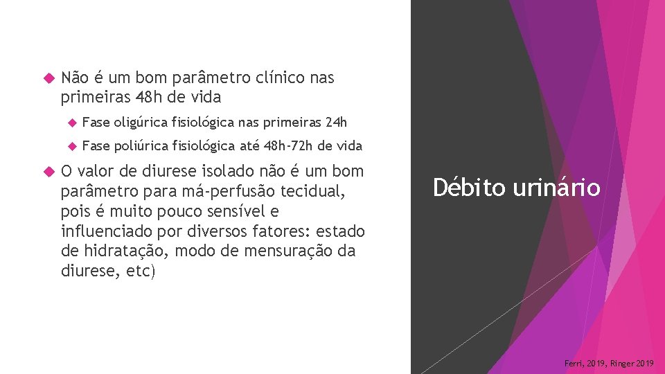  Não é um bom parâmetro clínico nas primeiras 48 h de vida Fase