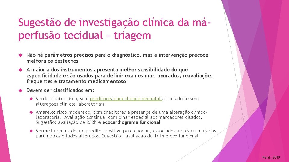 Sugestão de investigação clínica da máperfusão tecidual – triagem Não há parâmetros precisos para