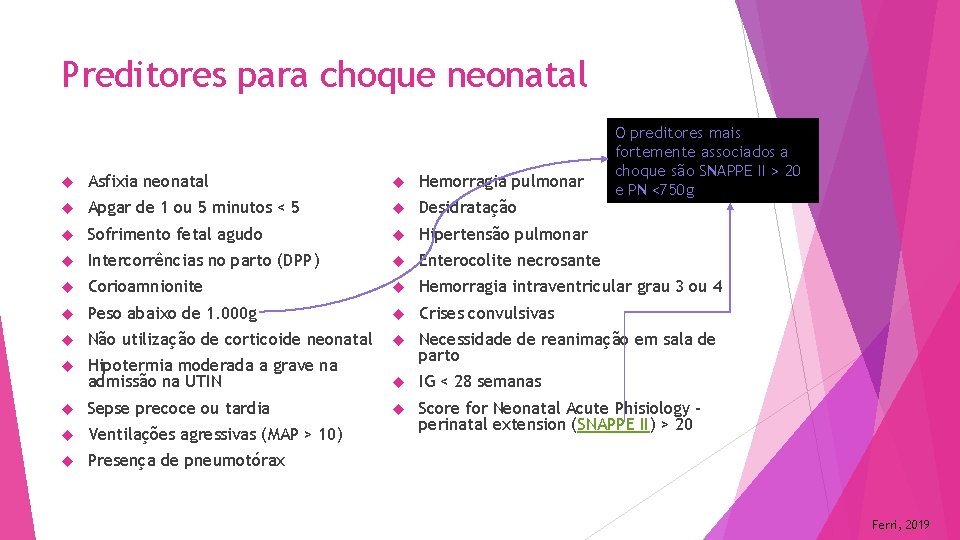 Preditores para choque neonatal O preditores mais fortemente associados a choque são SNAPPE II