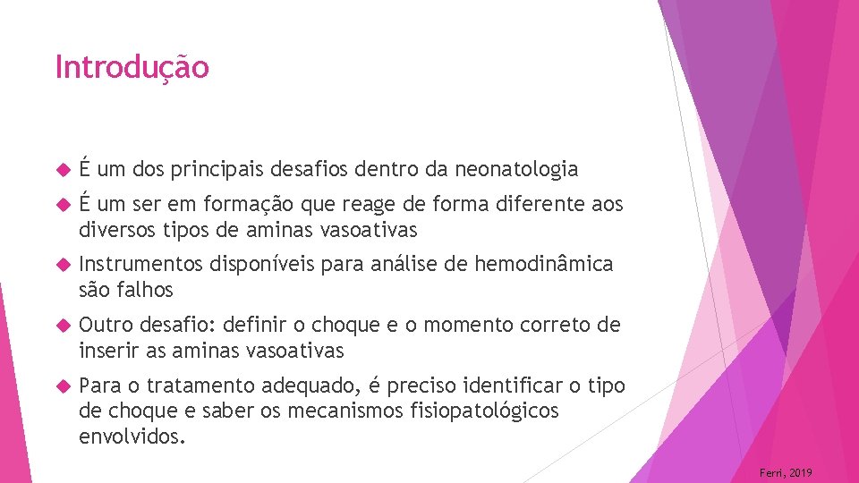Introdução É um dos principais desafios dentro da neonatologia É um ser em formação
