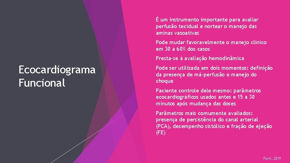 Ecocardiograma Funcional É um instrumento importante para avaliar perfusão tecidual e nortear o manejo
