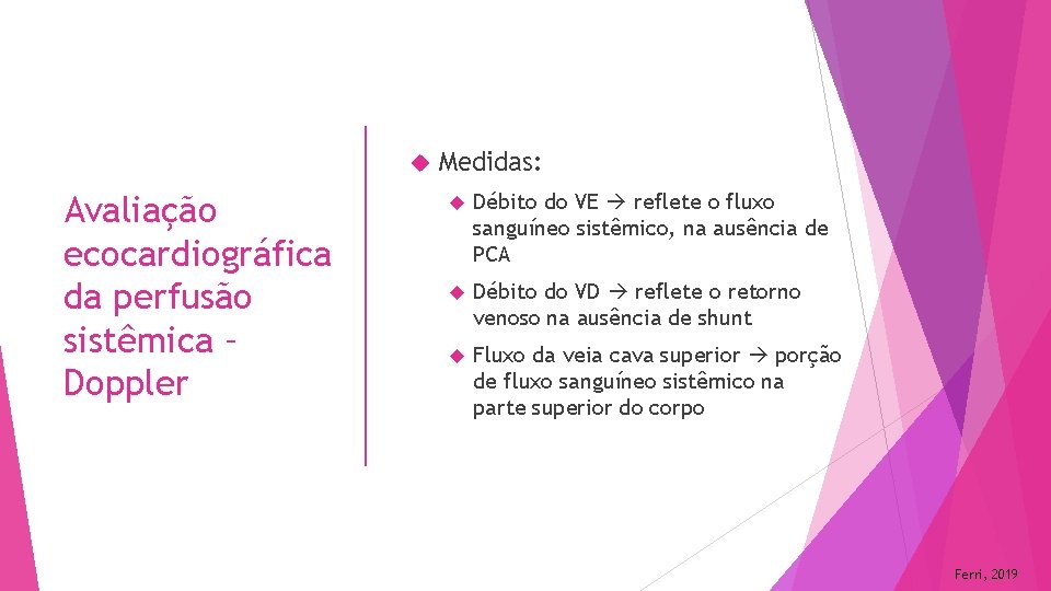  Avaliação ecocardiográfica da perfusão sistêmica – Doppler Medidas: Débito do VE reflete o