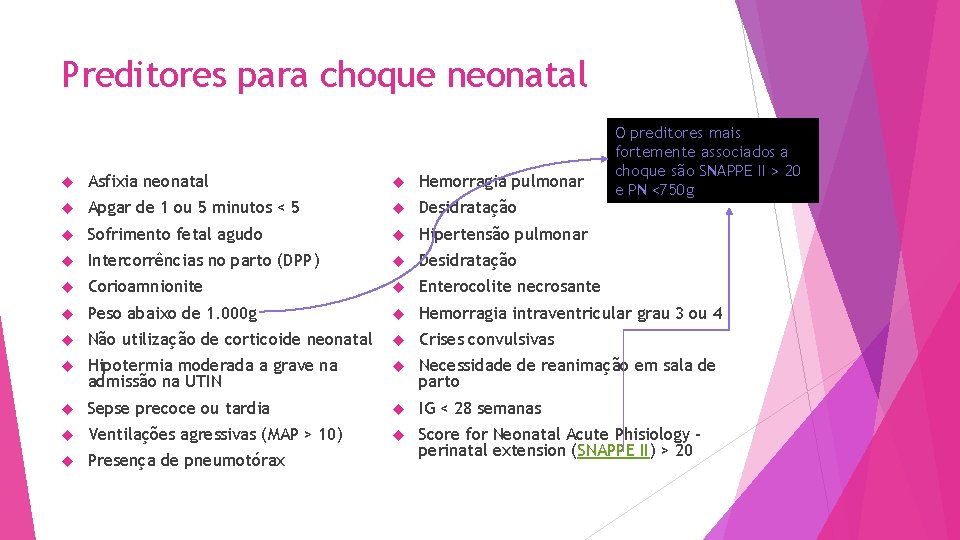 Preditores para choque neonatal O preditores mais fortemente associados a choque são SNAPPE II