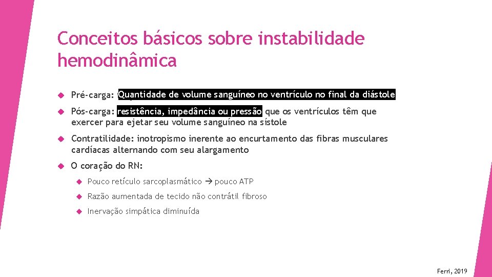 Conceitos básicos sobre instabilidade hemodinâmica Quantidade de no volume sanguíneo no da ventrículo Pré-carga: