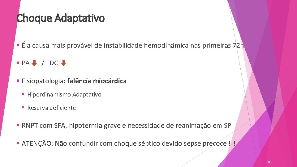 Choque Adaptativo § É a causa mais provável de instabilidade hemodinâmica nas primeiras 72