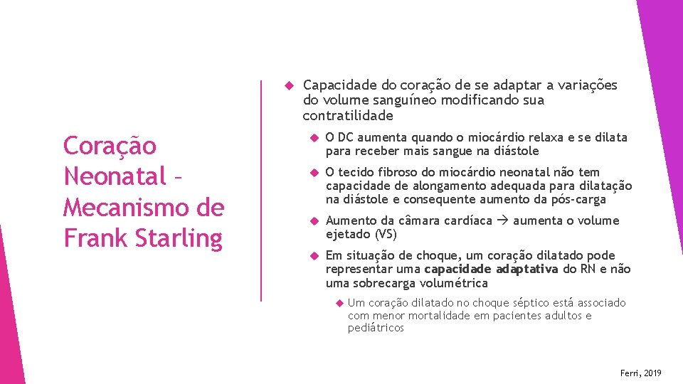  Coração Neonatal – Mecanismo de Frank Starling Capacidade do coração de se adaptar