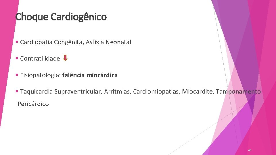 Choque Cardiogênico § Cardiopatia Congênita, Asfixia Neonatal § Contratilidade § Fisiopatologia: falência miocárdica §