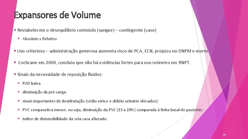 Expansores de Volume § Restabelecem o desequilíbrio conteúdo (sangue) – contingente (vaso) § Absoluto