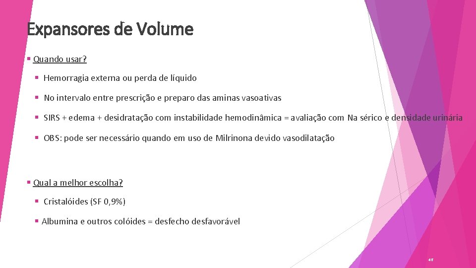 Expansores de Volume § Quando usar? § Hemorragia externa ou perda de líquido §