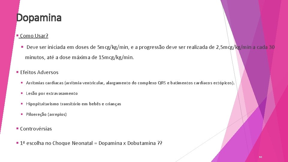 Dopamina § Como Usar? § Deve ser iniciada em doses de 5 mcg/kg/min, e