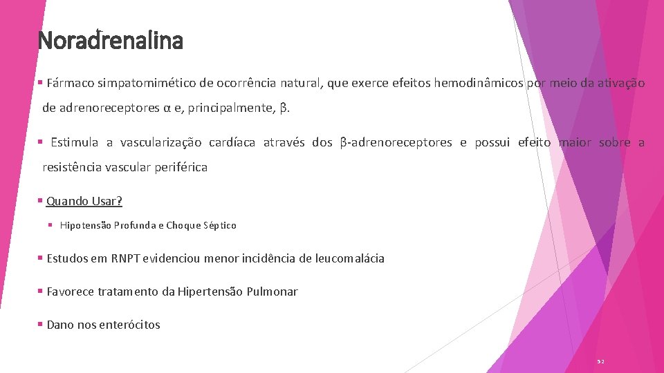 Noradrenalina § Fármaco simpatomimético de ocorrência natural, que exerce efeitos hemodinâmicos por meio da