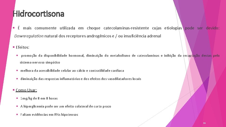Hidrocortisona § É mais comumente utilizada em choque catecolaminas-resistente cujas etiologias pode ser devido: