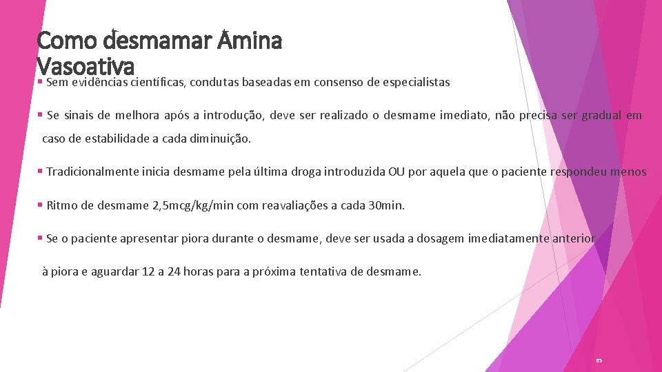 Como desmamar Amina Vasoativa § Sem evidências científicas, condutas baseadas em consenso de especialistas