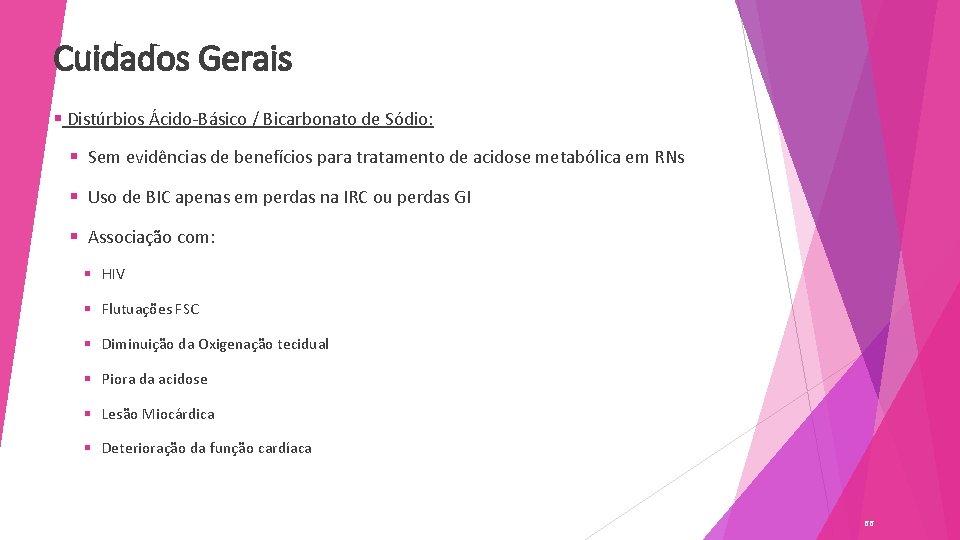 Cuidados Gerais § Distúrbios Ácido-Básico / Bicarbonato de Sódio: § Sem evidências de benefícios