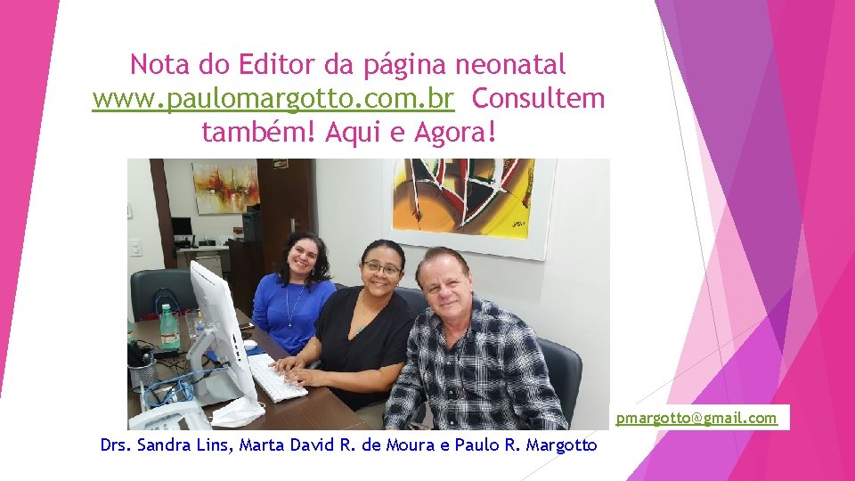 Nota do Editor da página neonatal www. paulomargotto. com. br Consultem também! Aqui e