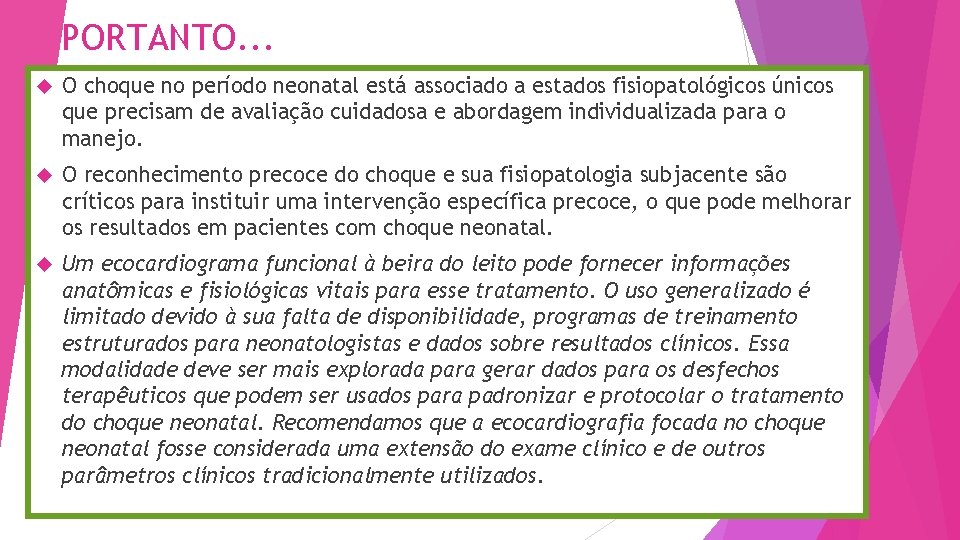 PORTANTO. . . O choque no período neonatal está associado a estados fisiopatológicos únicos