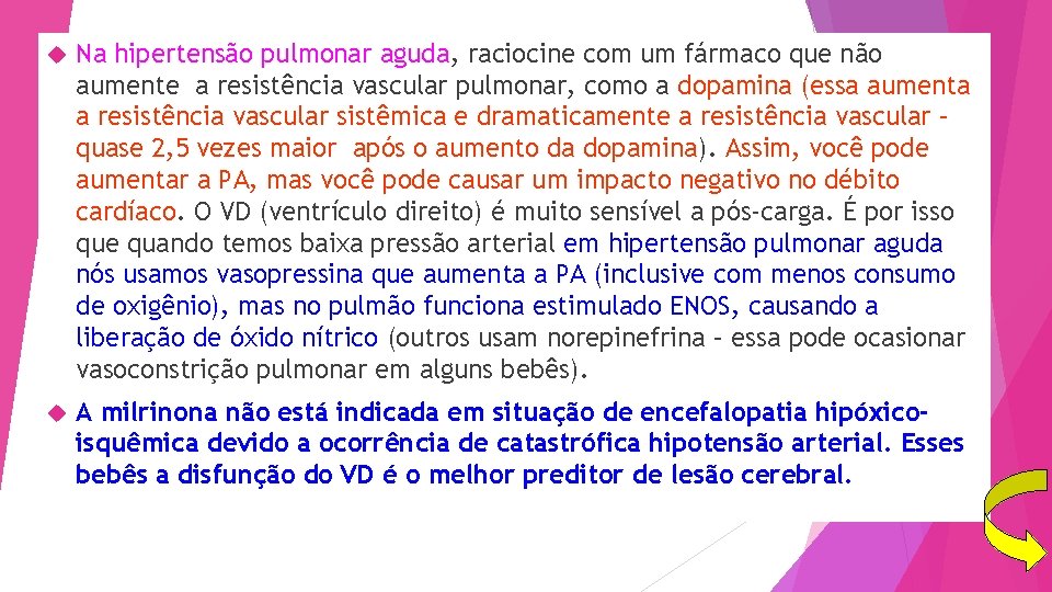  Na hipertensão pulmonar aguda, raciocine com um fármaco que não aumente a resistência
