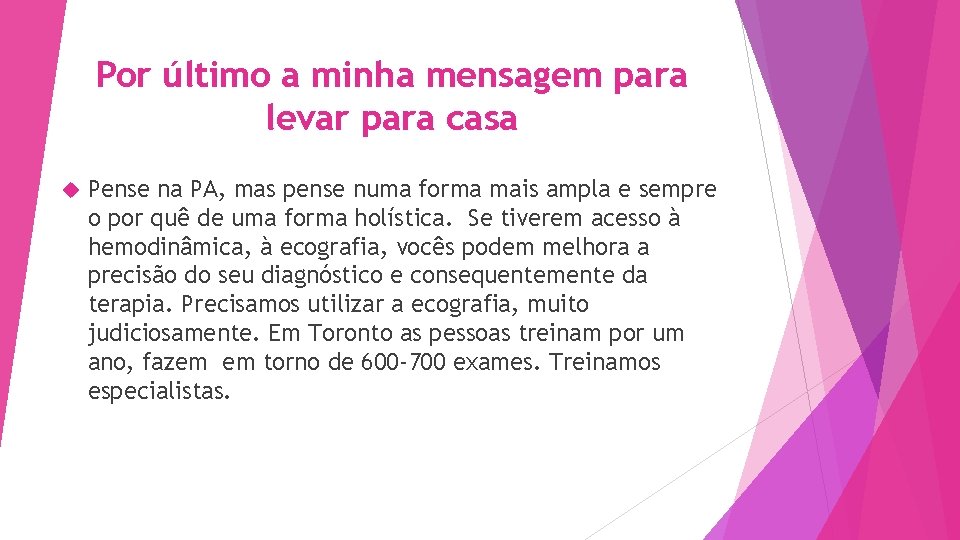 Por último a minha mensagem para levar para casa Pense na PA, mas pense