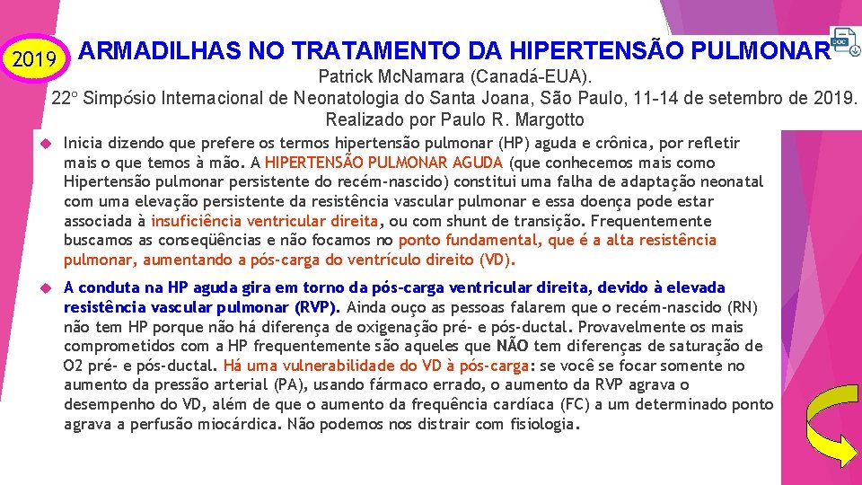 2019 ARMADILHAS NO TRATAMENTO DA HIPERTENSÃO PULMONAR Patrick Mc. Namara (Canadá-EUA). 22º Simpósio Internacional