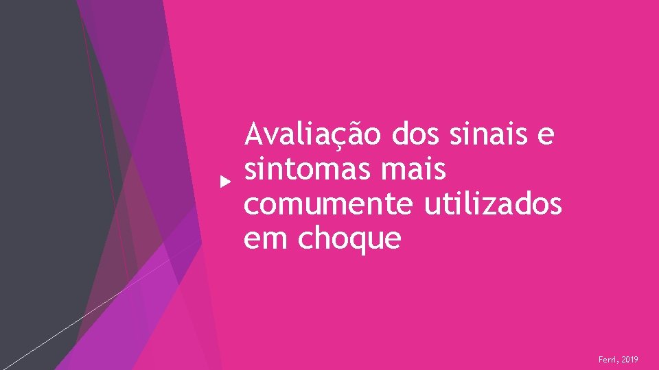 Avaliação dos sinais e sintomas mais comumente utilizados em choque Ferri, 2019 