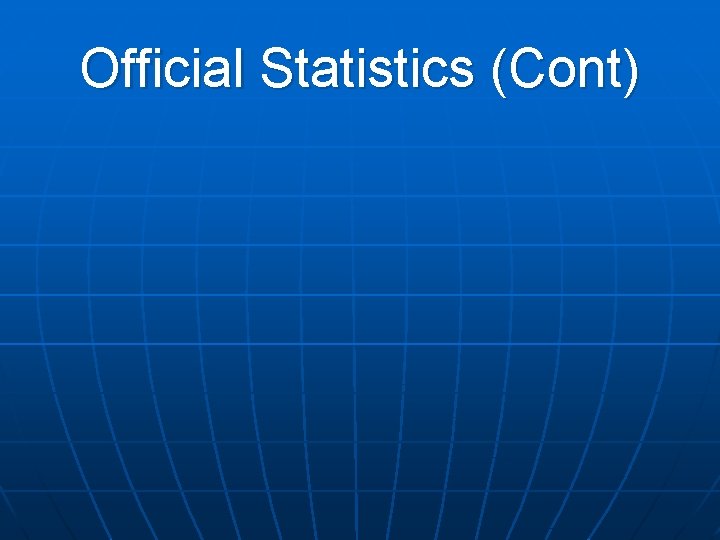Official Statistics (Cont) Official Statistics (Cont)
