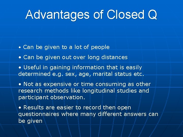 Advantages of Closed Q • Can be given to a lot of people • Advantages of Closed Q • Can be given to a lot of people •