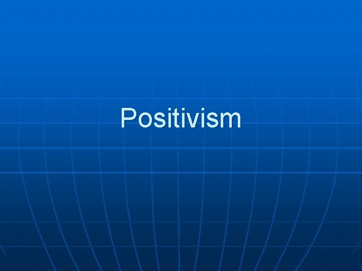 Positivism Positivism