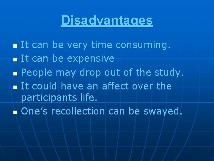Disadvantages n n n It can be very time consuming. It can be expensive Disadvantages n n n It can be very time consuming. It can be expensive