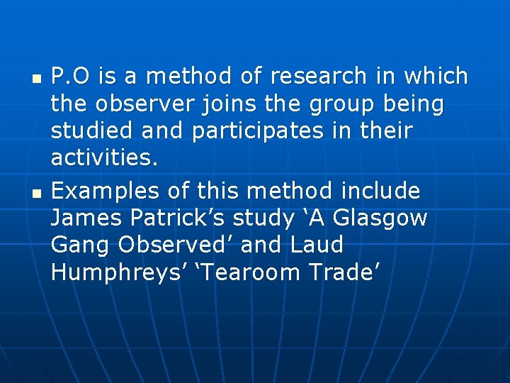 n n P. O is a method of research in which the observer joins n n P. O is a method of research in which the observer joins