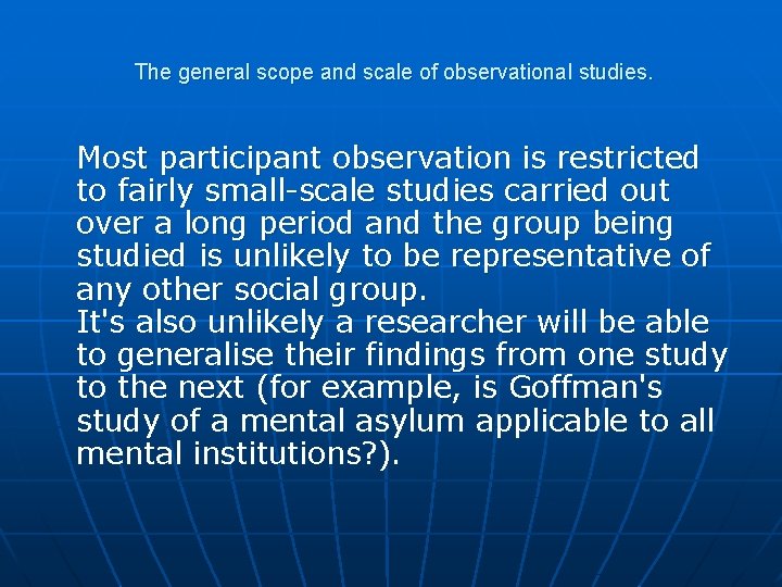 The general scope and scale of observational studies. Most participant observation is restricted The general scope and scale of observational studies. Most participant observation is restricted