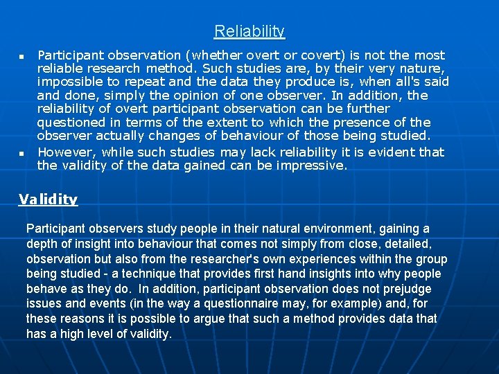 Reliability n n Participant observation (whether overt or covert) is not the most reliable Reliability n n Participant observation (whether overt or covert) is not the most reliable