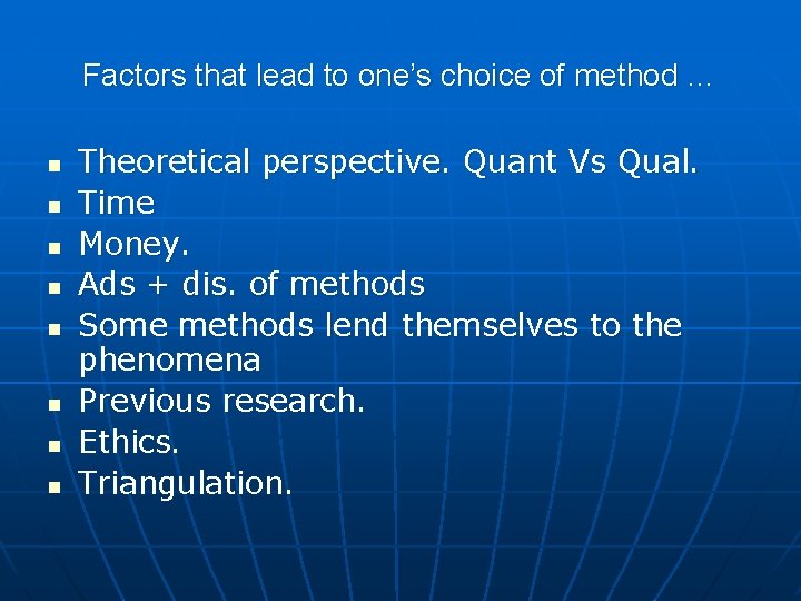 Factors that lead to one’s choice of method … n n n n Theoretical Factors that lead to one’s choice of method … n n n n Theoretical