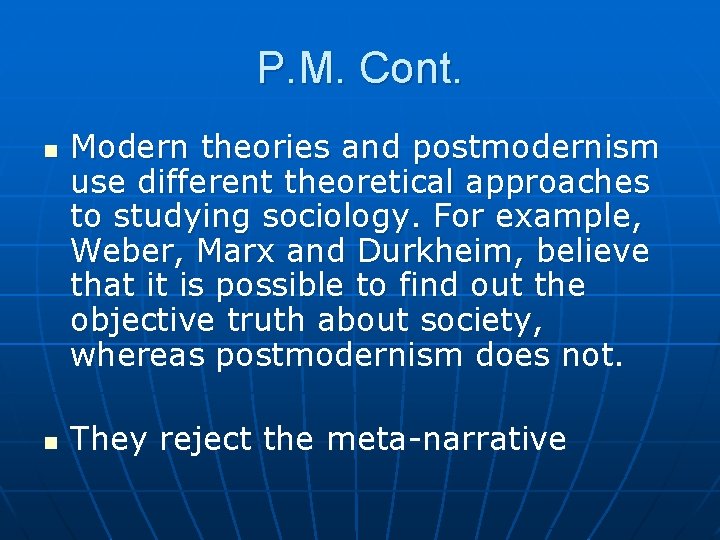 P. M. Cont. n n Modern theories and postmodernism use different theoretical approaches to P. M. Cont. n n Modern theories and postmodernism use different theoretical approaches to