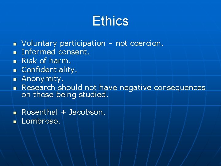 Ethics n n n n Voluntary participation – not coercion. Informed consent. Risk of Ethics n n n n Voluntary participation – not coercion. Informed consent. Risk of