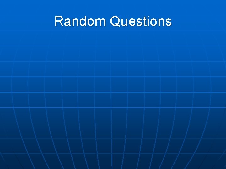 Random Questions Random Questions