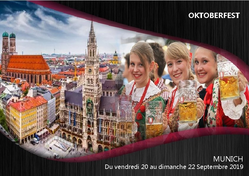 OKTOBERFEST MUNICH Du vendredi 20 au dimanche 22 Septembre 2019 