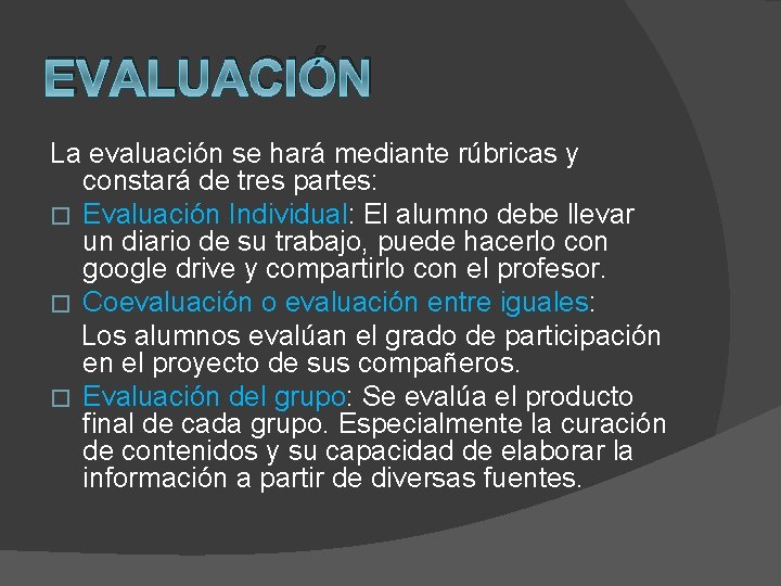 EVALUACIÓN La evaluación se hará mediante rúbricas y constará de tres partes: � Evaluación