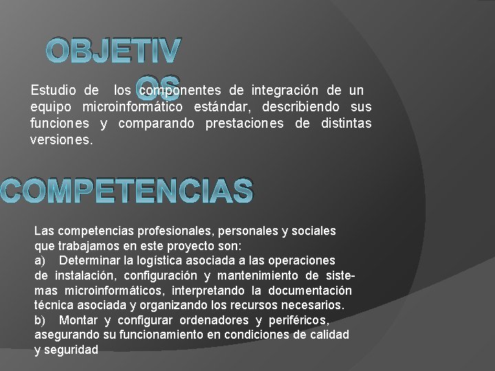OBJETIV Estudio de los OS componentes de integración de un equipo microinformático estándar, describiendo