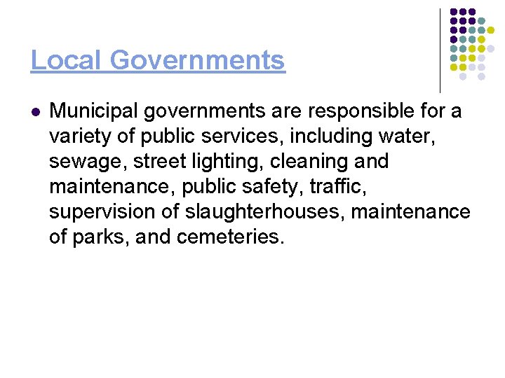 Local Governments l Municipal governments are responsible for a variety of public services, including